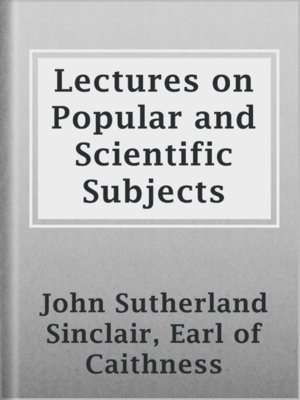 cover image of Lectures on Popular and Scientific Subjects